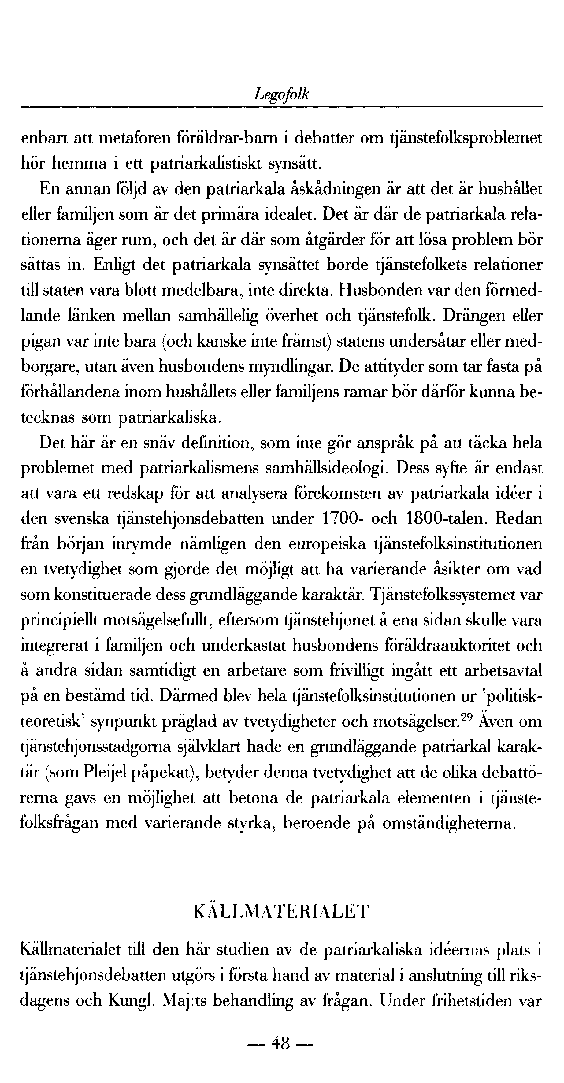 Legofolk enbart att metaforen föräldrar-barn i debatter om tjänstefolksproblemet hör hemma i ett patriarkalistiskt synsätt.