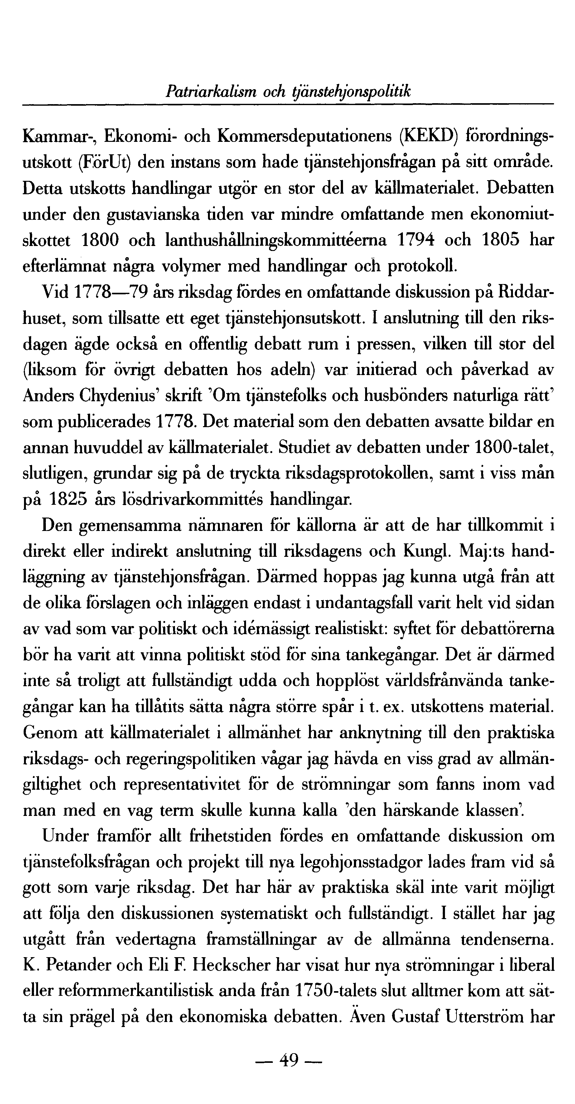 Patriarkalism och tjänstehjonspolitik Kammar-, Ekonomi- och Kommersdeputationens (KEKD) förordningsutskott (FörUt) den instans som hade tjänstehjonsfrågan på sitt område.