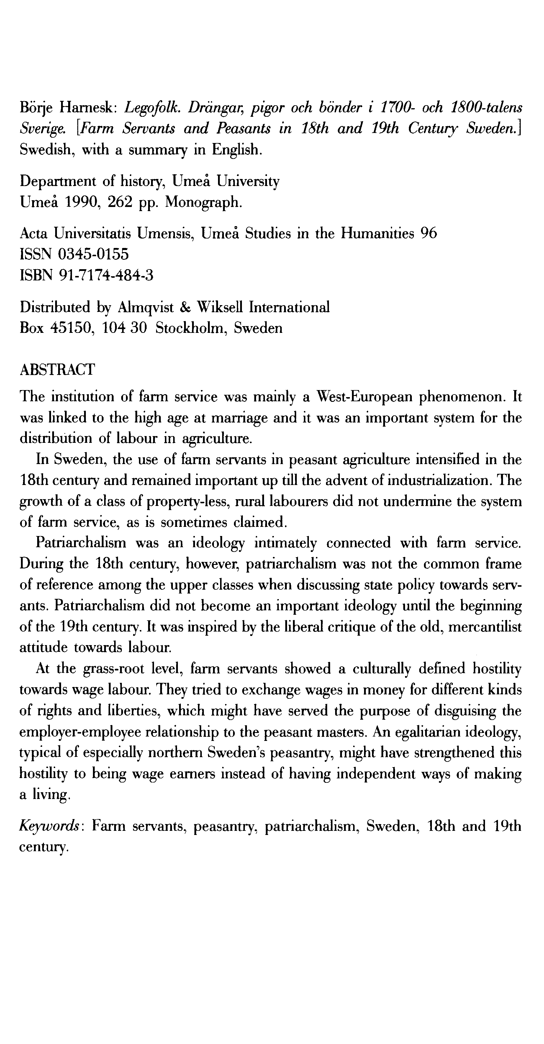 Börje Harnesk: Legofolk. Drä ngar; pigor och bönd er i 1700- och 1800-talens Sverige. [Farm Servants and Peasants in 18th and 19th Century Sweden.] Swedish, with a summary in English.