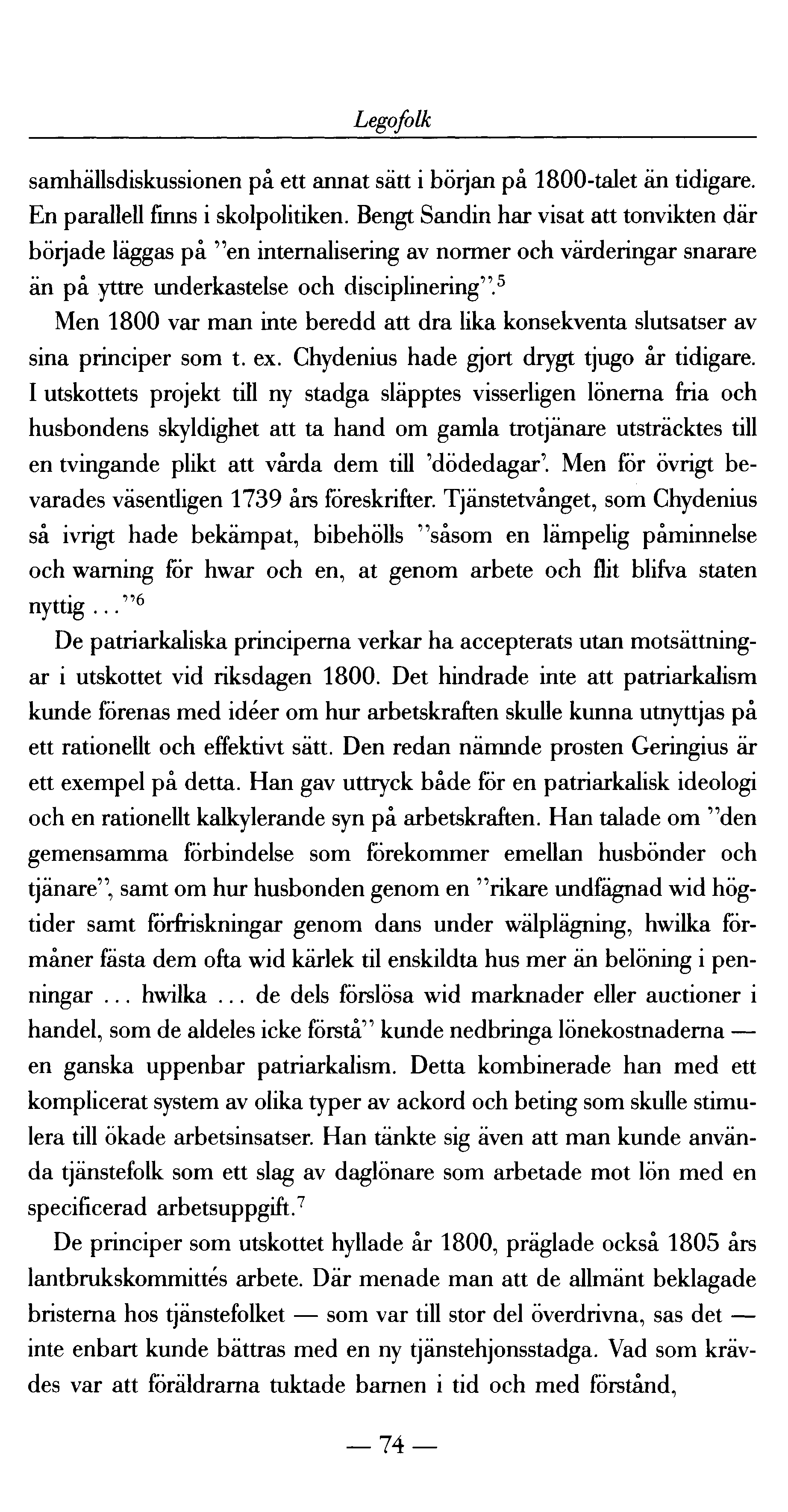 Legofolk samhällsdiskussionen på ett annat sätt i början på 1800-talet än tidigare. En parallell finns i skolpolitiken.