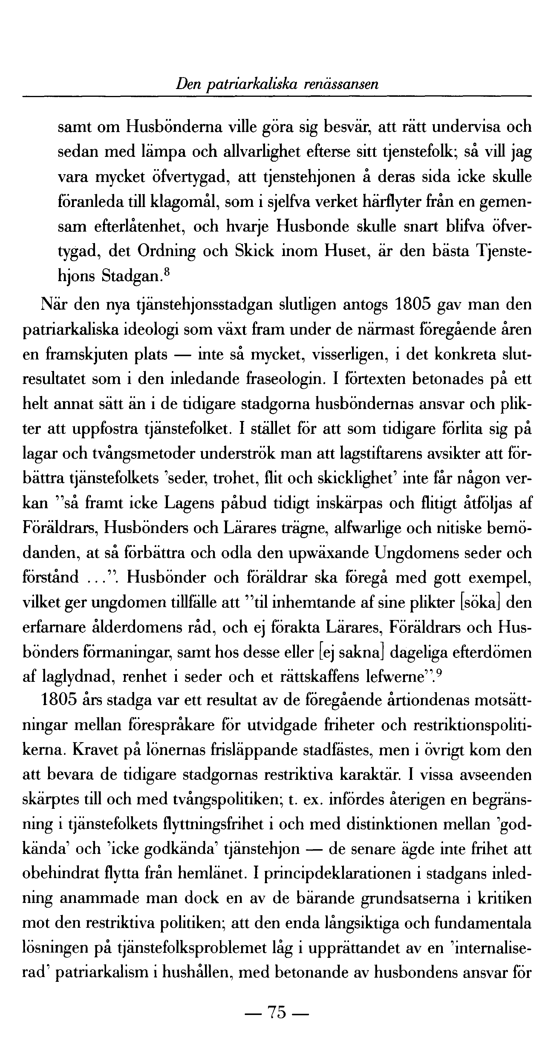 Den patriarkaliska renässansen samt om Husbönderna ville göra sig besvär, att rätt undervisa och sedan med lämpa och allvarlighet efterse sitt tjenstefolk; så vill jag vara mycket öfvertygad, att