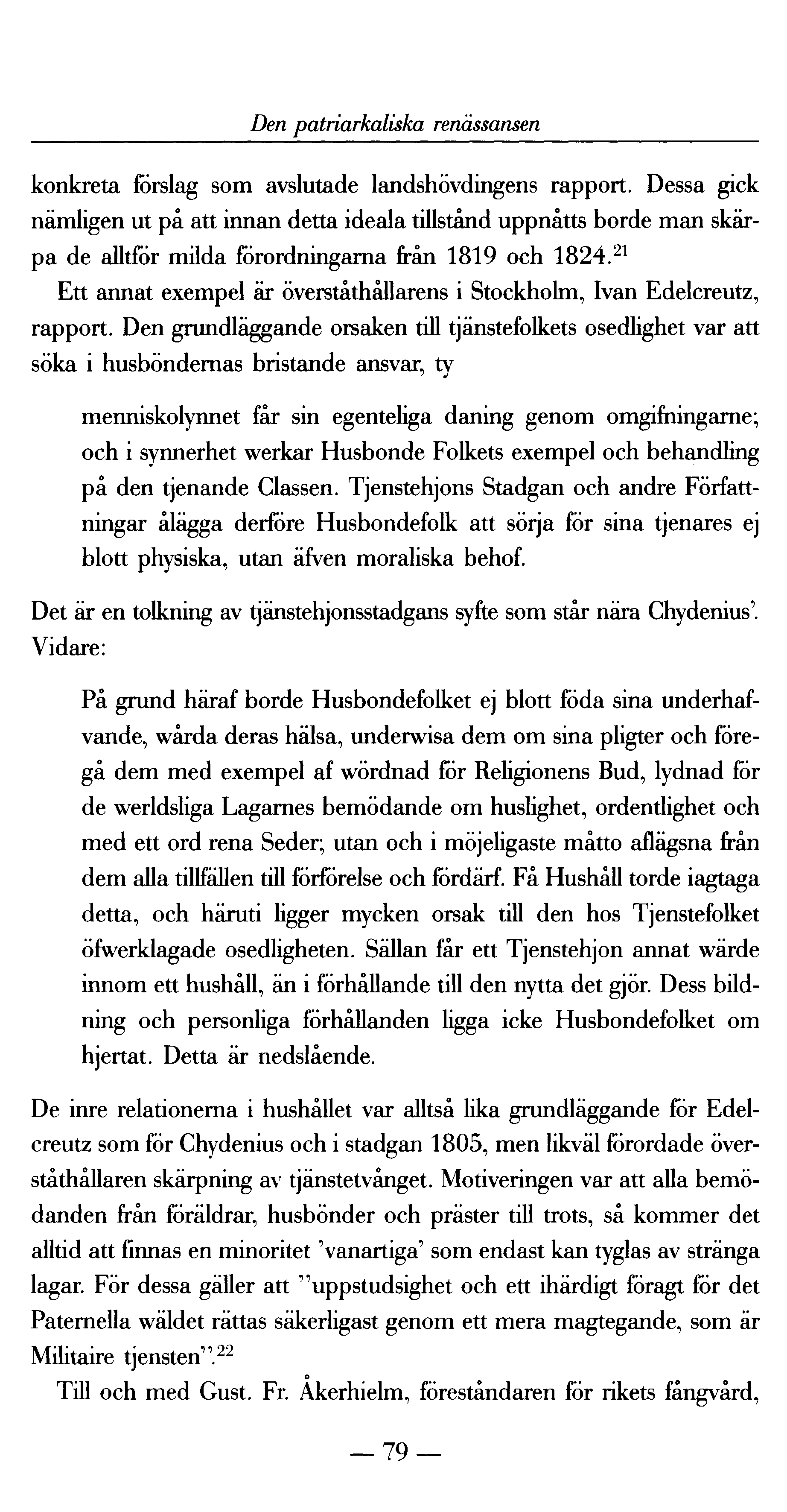 Den patriarkaliska renässansen konkreta förslag som avslutade landshövdingens rapport.