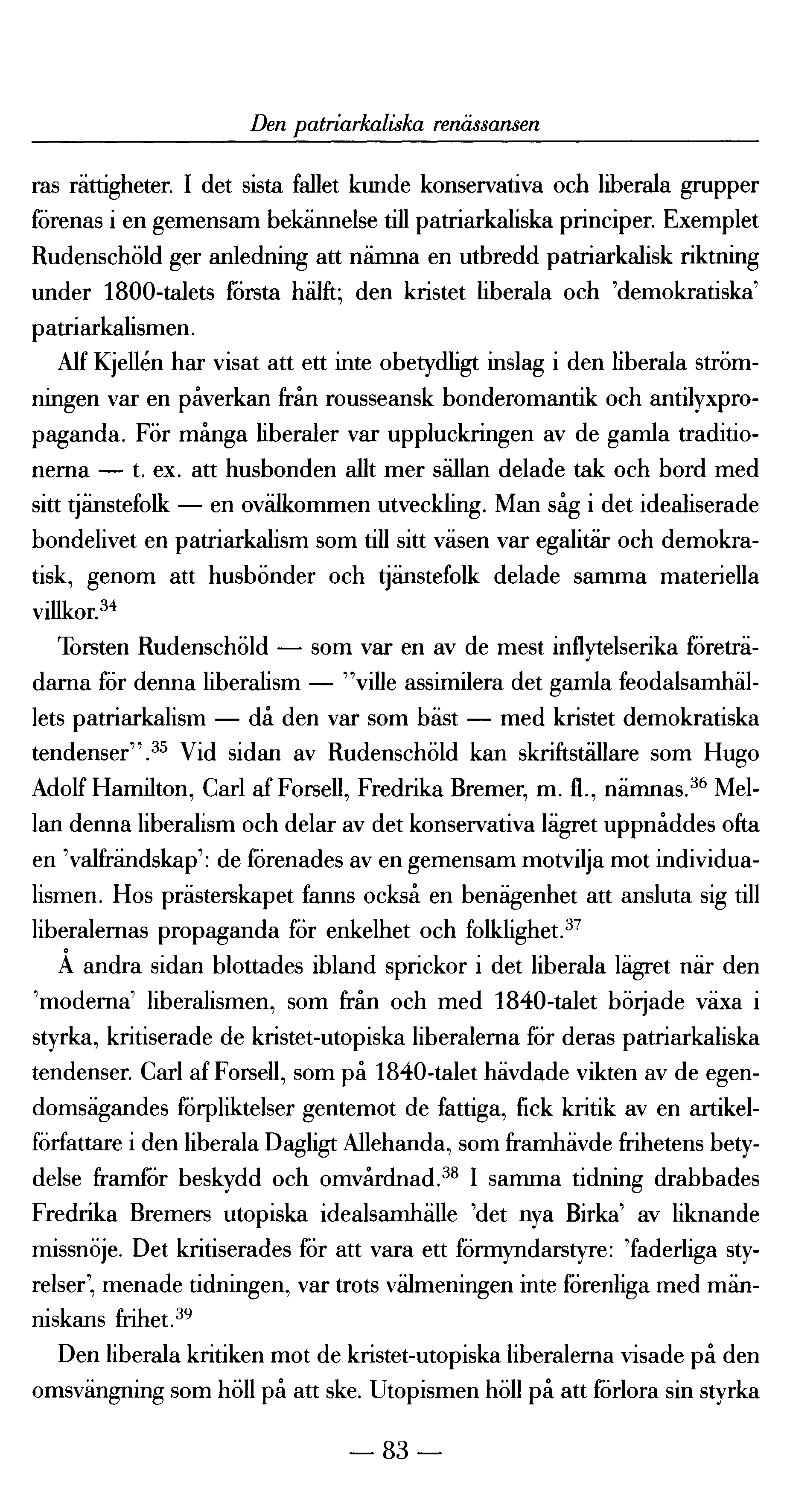 Den patriarkaliska renässansen ras rättigheter. I det sista fallet k unde konservativa och liberala grupper förenas i en gemensam bekännelse till patriarkaliska principer.