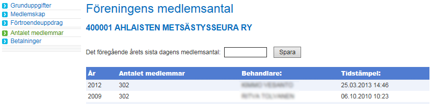 31.8.2016 10(10) Att anmäla medlemsantal Antalet röstberättigade medlemmar vid slutet av året sparas på Antalet medlemmar sidan.