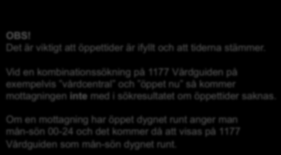 Enhet Tider (/2) Under menyvalet Tider anges information om tid för Drop-in, Öppettider och Telefontider. 3 2 4 3 2.