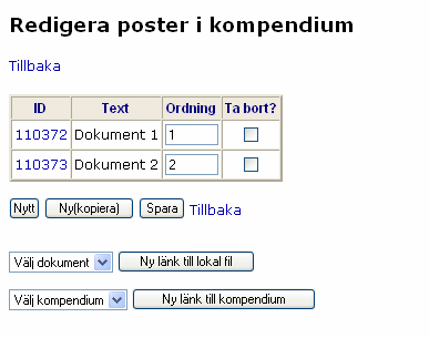 Välj det kompendium du vill ta bort i rullgardinsmenyn. Du tar bort kompendiet genom att klicka på knappen Ta bort. Bekräfta genom att klicka på OK i den dialogruta som visas. 7.