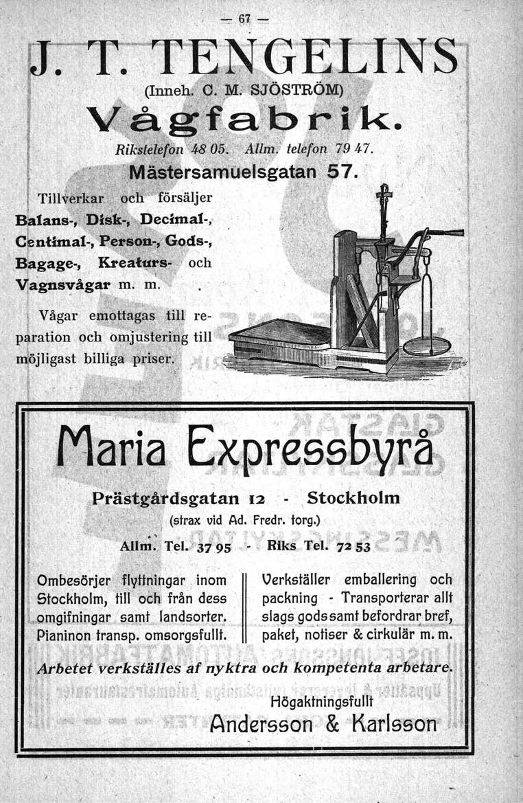 Ombesörjer. flvtlrlii;gar. inom \Jerkställer embällering och f.' '. ',' \. -.:,':,.1. - ~, Stockholm, till odi' från dess packning - Transporterar allt LQmgifning~r 'saint Iandsorter. ~sl~gs~~'?~~s~m!