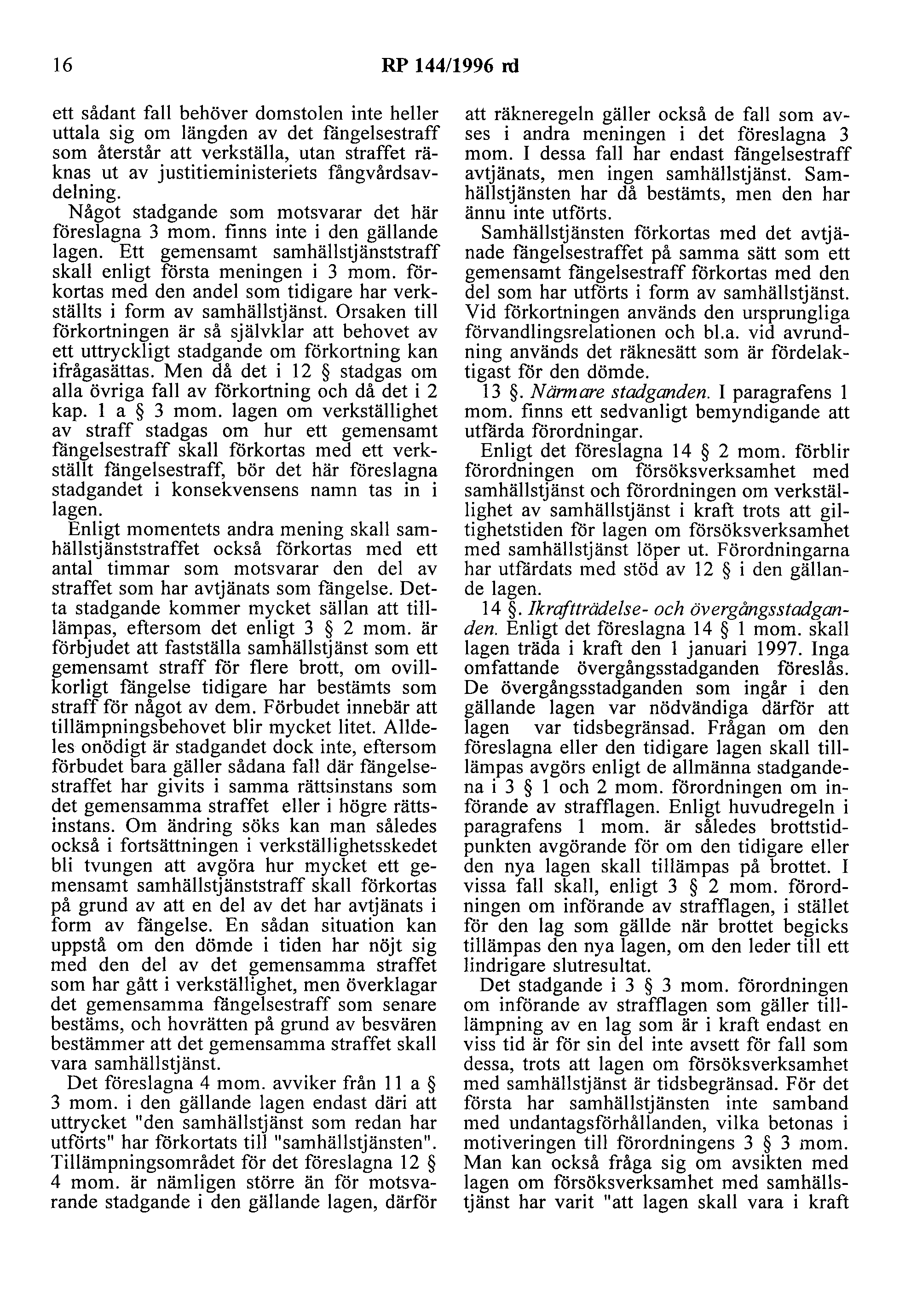 16 RP 144/1996 rd ett sådant fall behöver domstolen inte heller uttala sig om längden av det fängelsestraff som återstår att verkställa, utan straffet räknas ut av justitieministeriets