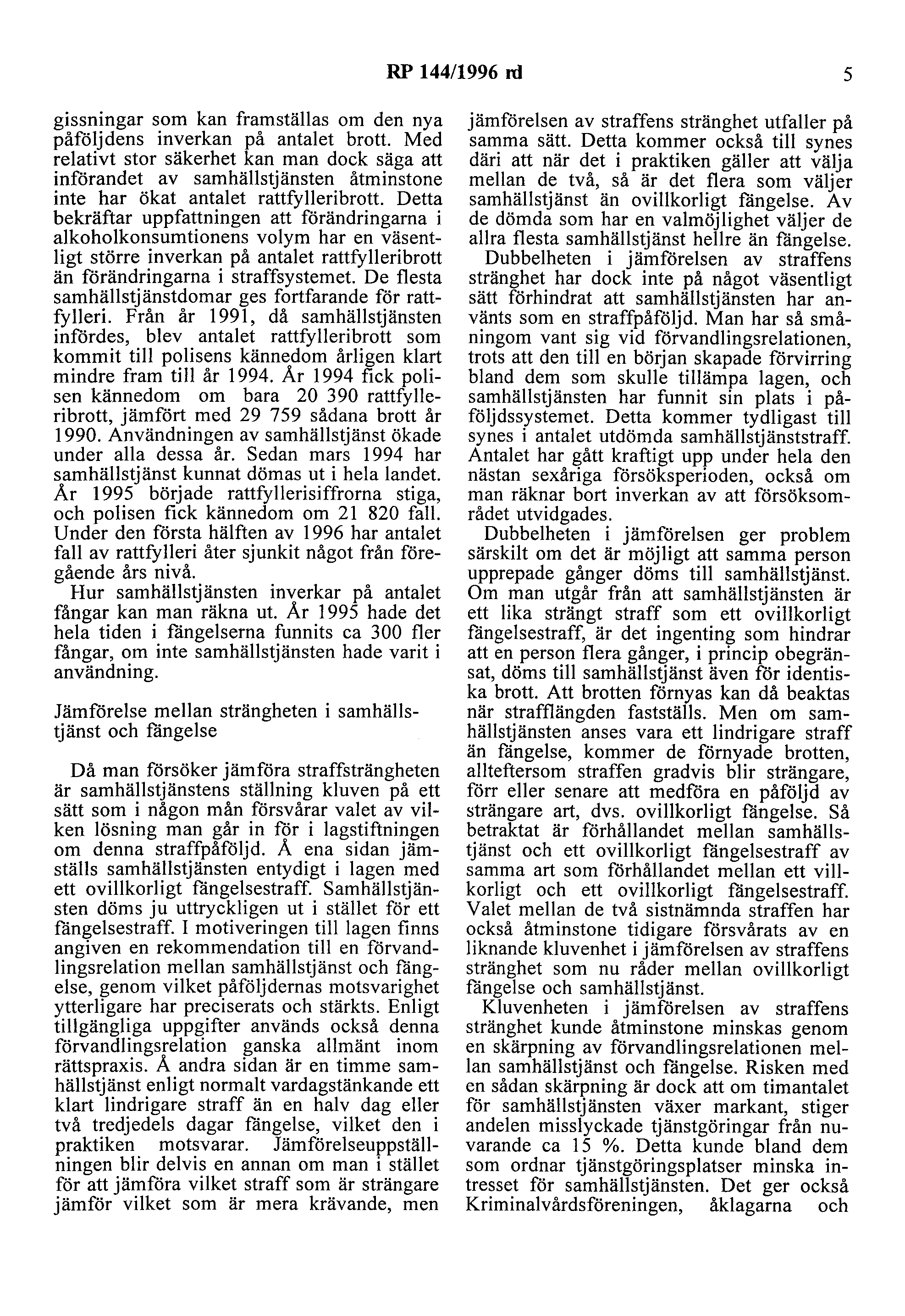 RP 144/1996 ni 5 gissningar som kan framställas om den nya påföljdens inverkan på antalet brott.