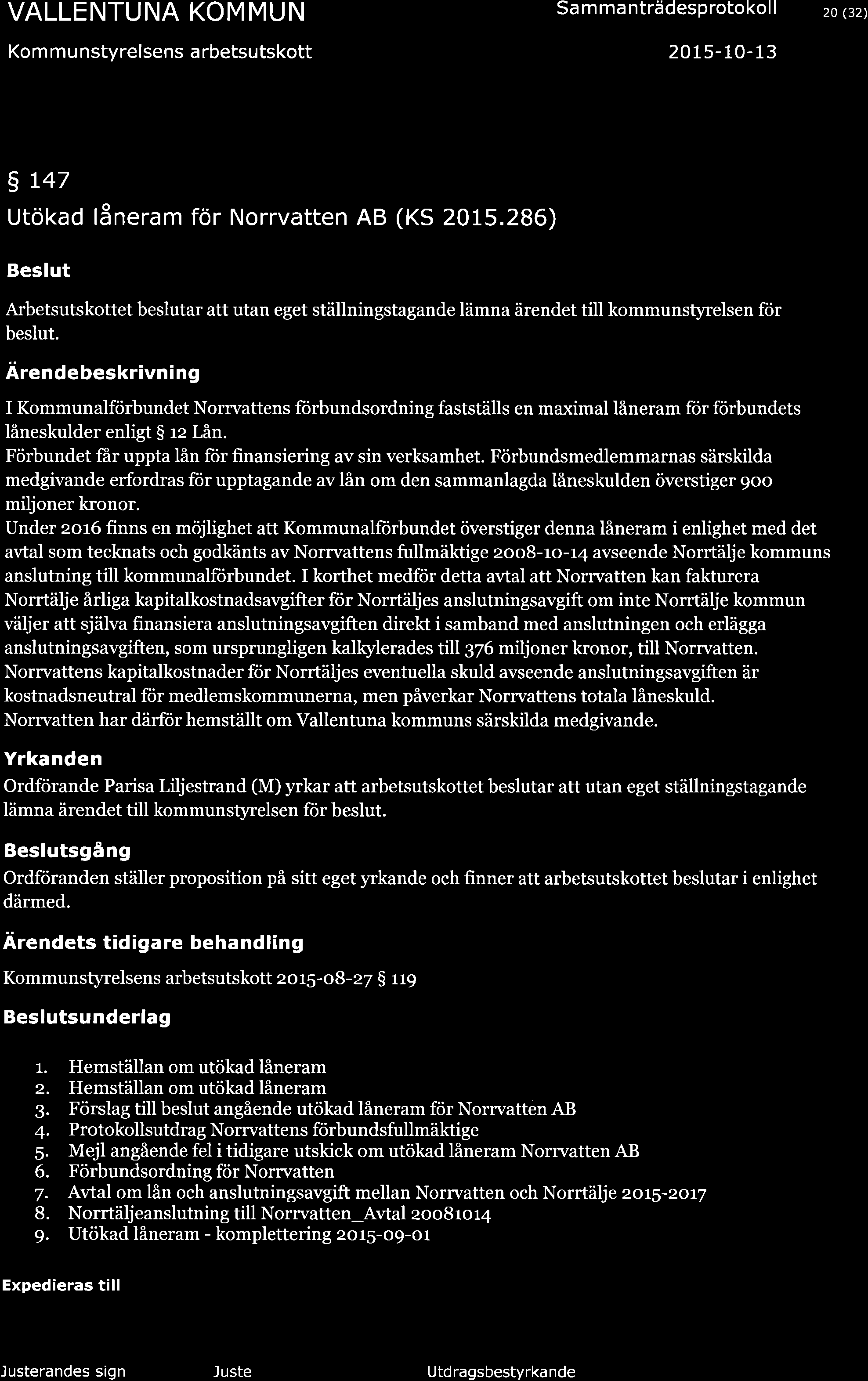 Kom mu nstyrelsens a rbetsutskott Sa m ma nträdesprotokol I 2015-10- 13 20 (32) 9 t47 Utökad låneram för Norrvatten AB (KS 2015.