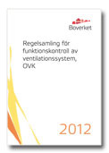 Årgång 21 BOVERKETS FÖRFATTNINGSSAMLING BFS 2012:7 OVKAR 1 Boverkets allmänna råd (2012:7) om funktionskontroll av ventilationssystem; Detta är allmänna råd till 5 kap.