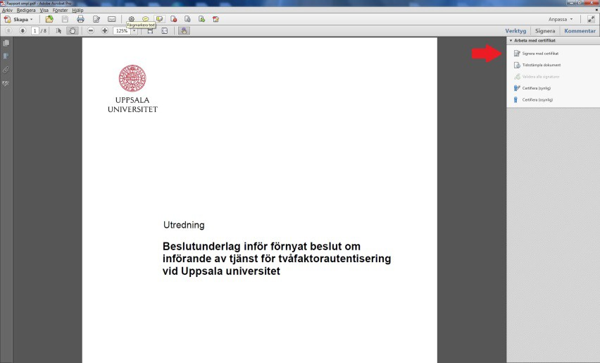 Nedan beskrivs hur du i tre enkla steg signerar ett pdf-dokument med ett s.k. självundertecknat certifikat som du skapar i Adobe Acrobat och är tillfyllest för signering av interna dokument inom universitetet, där parterna har ömsesidigt förtroende för varandra.