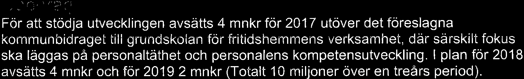 lll"."!*æ@s. lill I, ). ' 't I samband med budgeten för Härryda kommun 2016 gavs ett uppdrag att redovisa åtgärder inom fritidshemmen för att höja verksamhetens kvalitet.