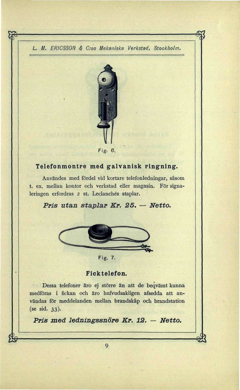 L M. ERICSSON & C/os Mekaniska Verkstad, Stockholm. Fig. 6. Telefonmontre med galvanisk ringning. Användes med fördel vid kortare telefonledningar, såsom t. ex.