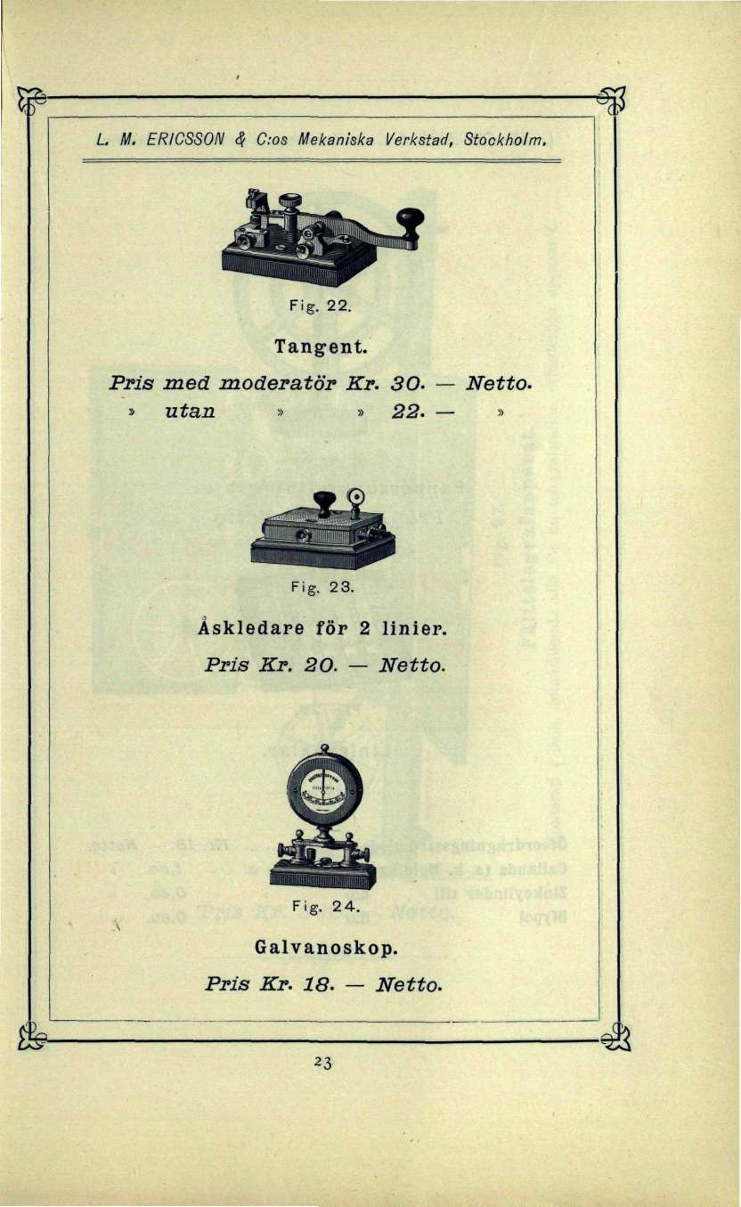 L. M. ERICSSON c? C:os Mekaniska Verkstad, Stockholm. Fig. 22. Tangent. Pris med moderator Kr. 30. Netto.