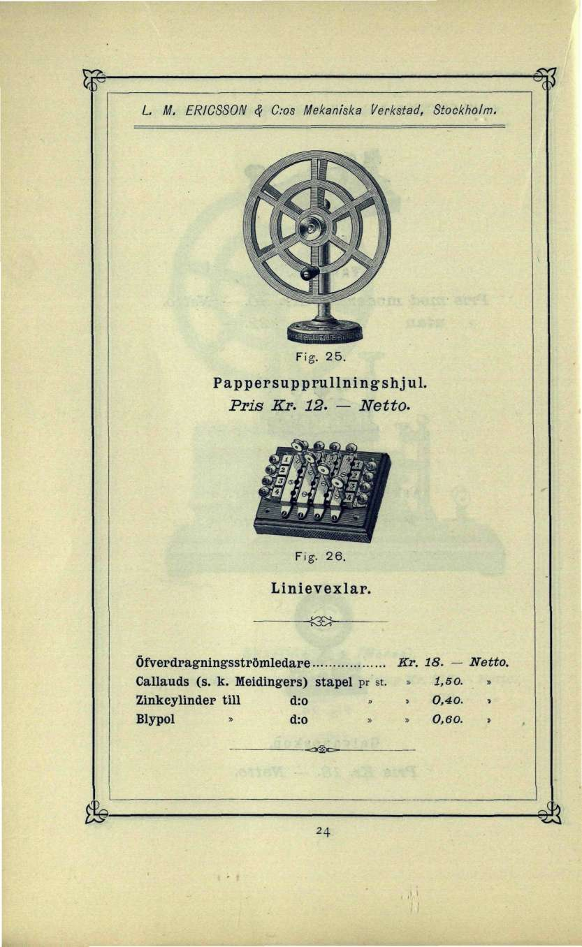 L M. ERICSSON <? dos Mekaniska Verkstad, Stockholm. Fig. 25. Pappersupprullningshjul. Pris Kr. 12. Netto. Fig. 26. Linievexlar.