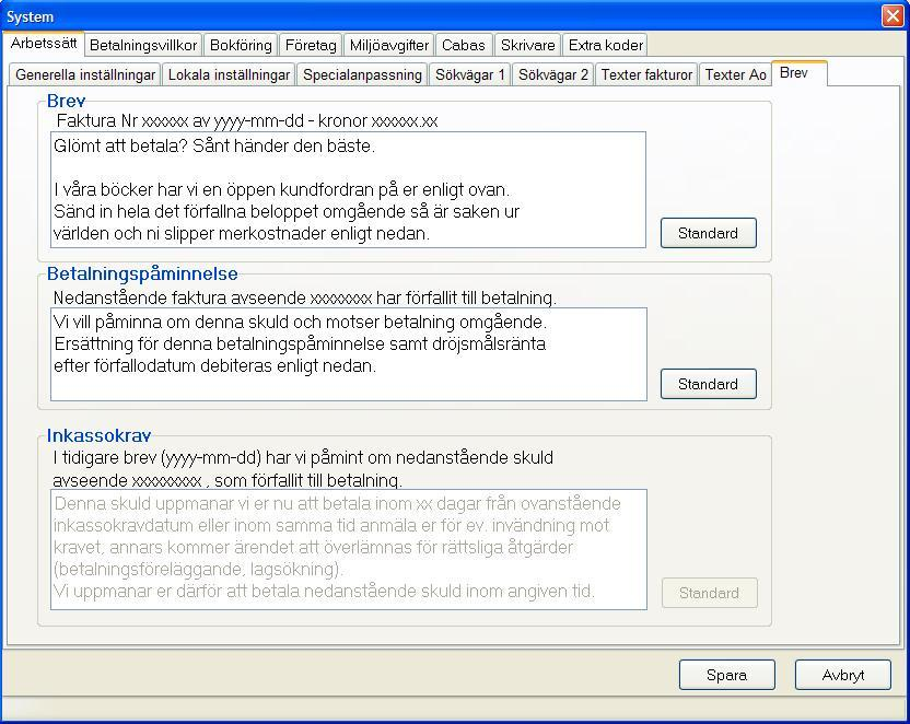 Texter i påminnelser Breven och påminnelse innehåll kan du själv påverka, dock ej kraven Gå till System Parametrar Arbetssätt Brev Kravrutinens två brev En kravrutin kan inte innehålla mer en två