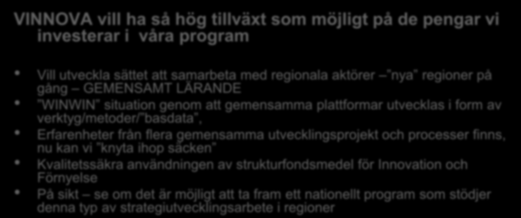 Vad är VINNOVAs motiv för Pilotprojektet med Skåne?