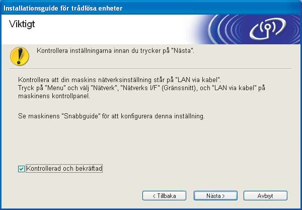 Trådlös konfiguration för Windows med Brothers installationsprogram (för DCP-373CW, DCP-375CW, DCP-377CW, DCP-593CW, DCP-595CW, DCP-597CW, MFC-495CW och MFC-795CW) e Välj Steg-för-steg-installation