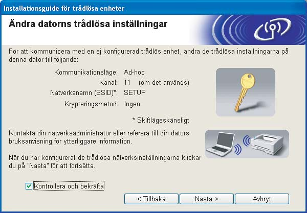 Trådlös konfiguration för Windows med Brothers installationsprogram (för DCP-373CW, DCP-375CW, DCP-377CW, DCP-593CW, DCP-595CW, DCP-597CW, MFC-495CW och MFC-795CW) Skriv ned de trådlösa