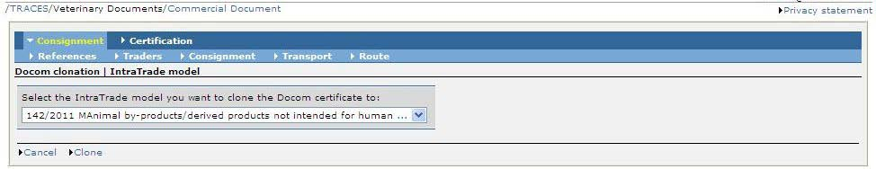 II.3.2.3. Inlämnande Den ekonomiska aktören kan överföra (klona) del I i en godkänd DOCOM-handling till del I i ett djurhälsointyg för handel inom unionen (INTRA). I Traces kallas detta för kloning.