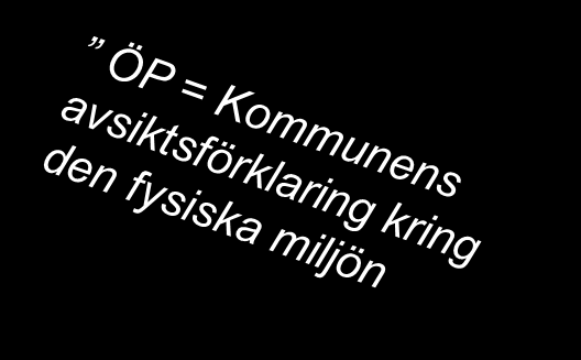 Plan- och bygglagen (PBL) (2010:900) 3 kap. Översiktsplan 1 Varje kommun ska ha en aktuell översiktsplan, som omfattar hela kommunen.