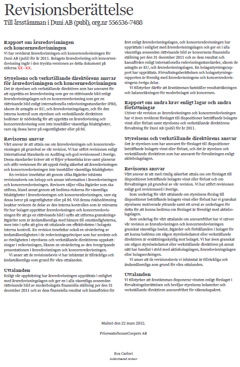 Revisionsberättelse 2011 våra uttalanden 31-82 Vi tillstyrker att årsstämman fastställer resultaträkningen och balansräkningen för koncernen.
