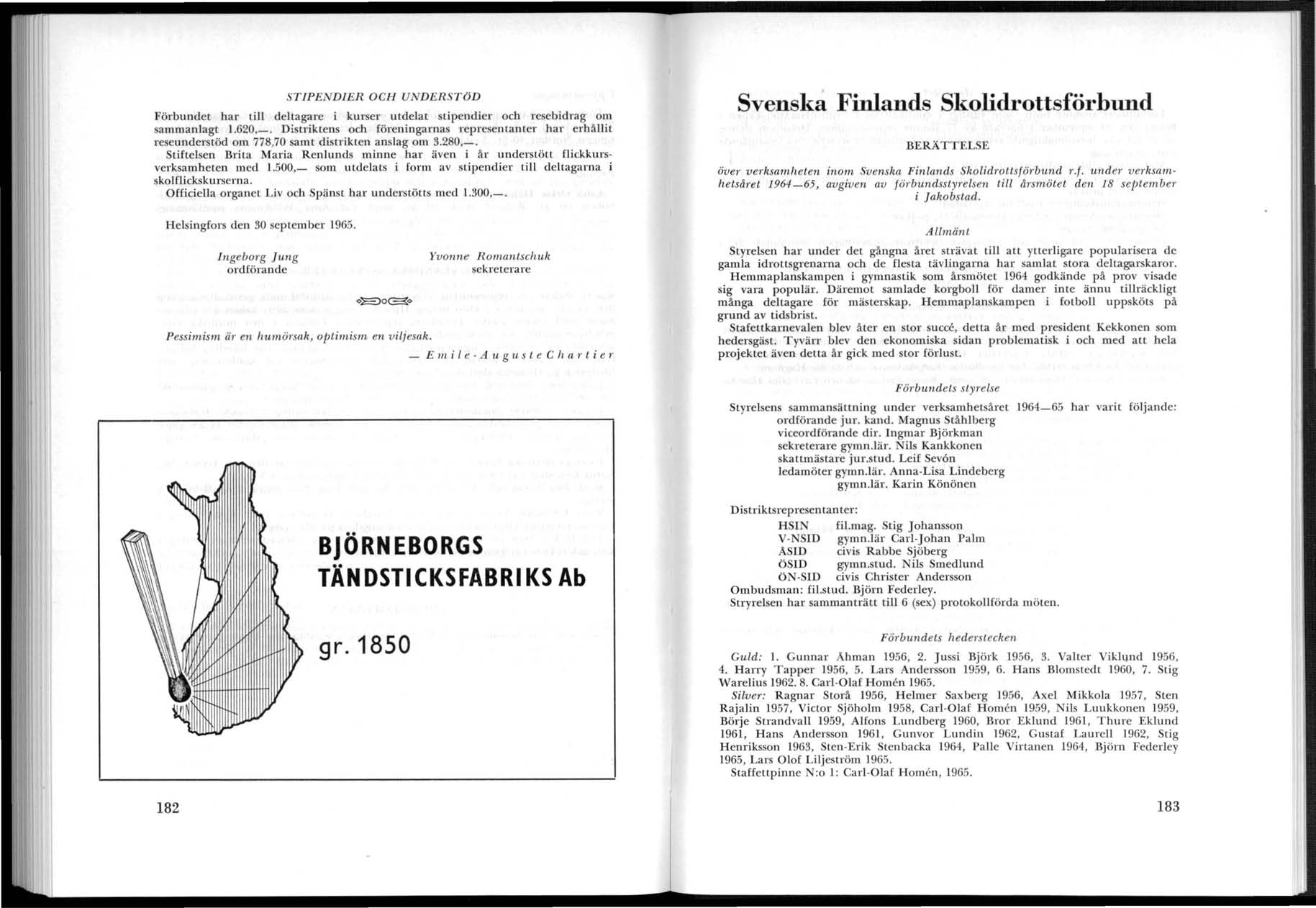 STPE DER OCH UNDERST6D Förbundet har till deltagare i kurser utdelat tipendier och resebidrag om sammanlagt 1.620,-.