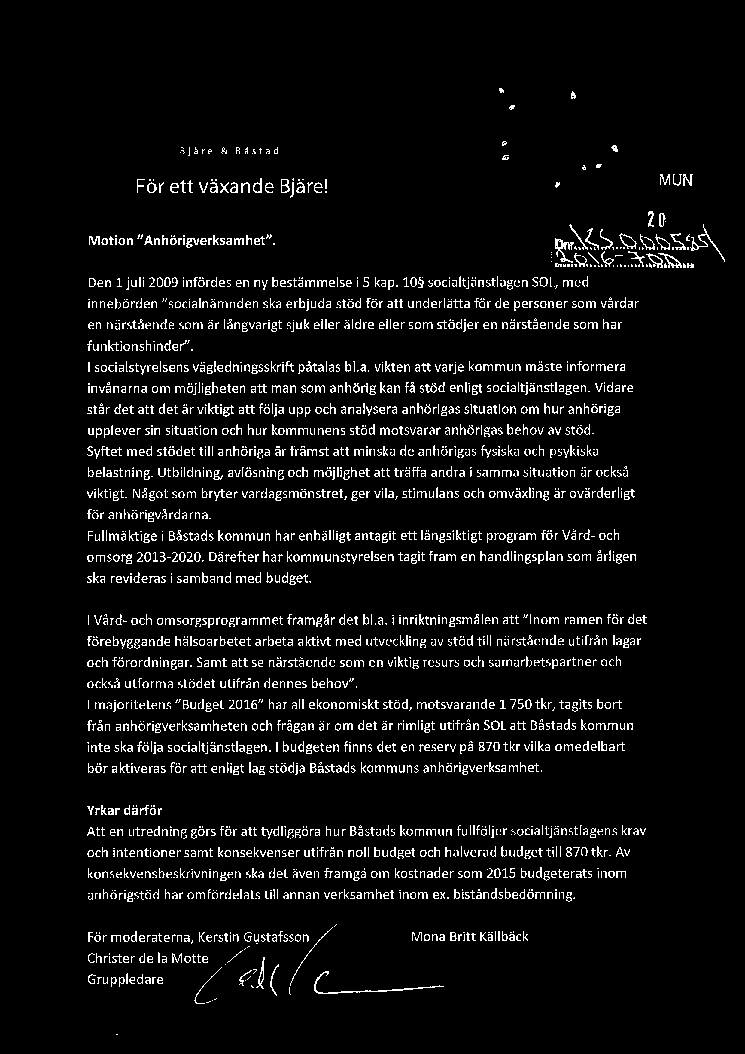 181 MUN Motion II Anhörigverksam het". Den 1 juli 2009 infördes en ny bestämmelse i 5 kap.