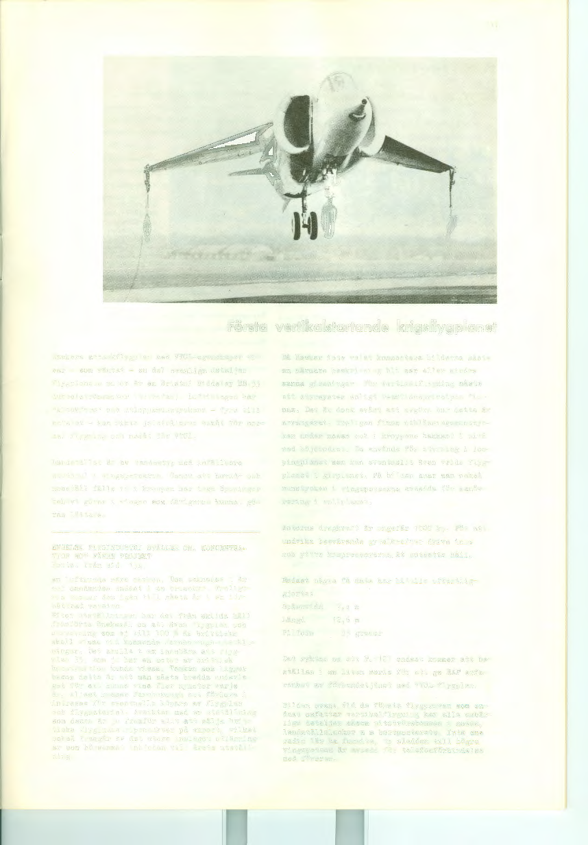 137 Första vertikalstartande krigsflygplanet Hawkers attackflygplan med VTOL-egenskaper visar - som väntat - en del ovanliga detaljer. Flygplanets motor är en Bristol Siddeley BS.