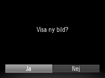 Välj ett alternativ med hjälp av qr-knapparna eller Â-ratten. Tryck sedan på m-knappen. [Spara ny bild?] visas på skärmen. Spara den nya bilden. Välj [OK] med hjälp av qr-knapparna eller Â-ratten.