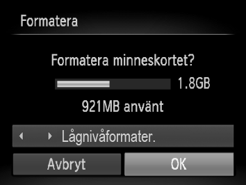 Tänk dig noga för innan du formaterar ett minneskort, eftersom det inte går att återställa raderade data. Visa menyn. Tryck på n-knappen. Välj [Formatera].