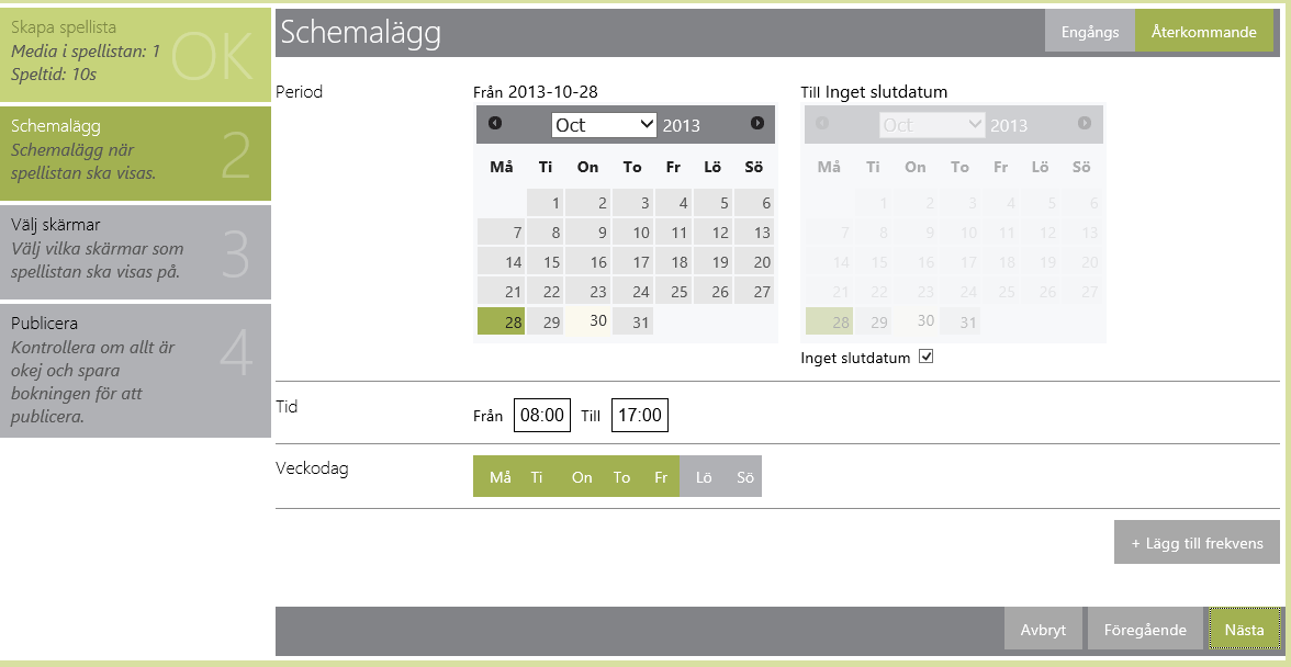 Schemalägg I det här steget väljer du vilka datum och tider som ditt innehåll ska visas på skärmarna. Klicka i vänstra minikalendern för att välja startdatum.