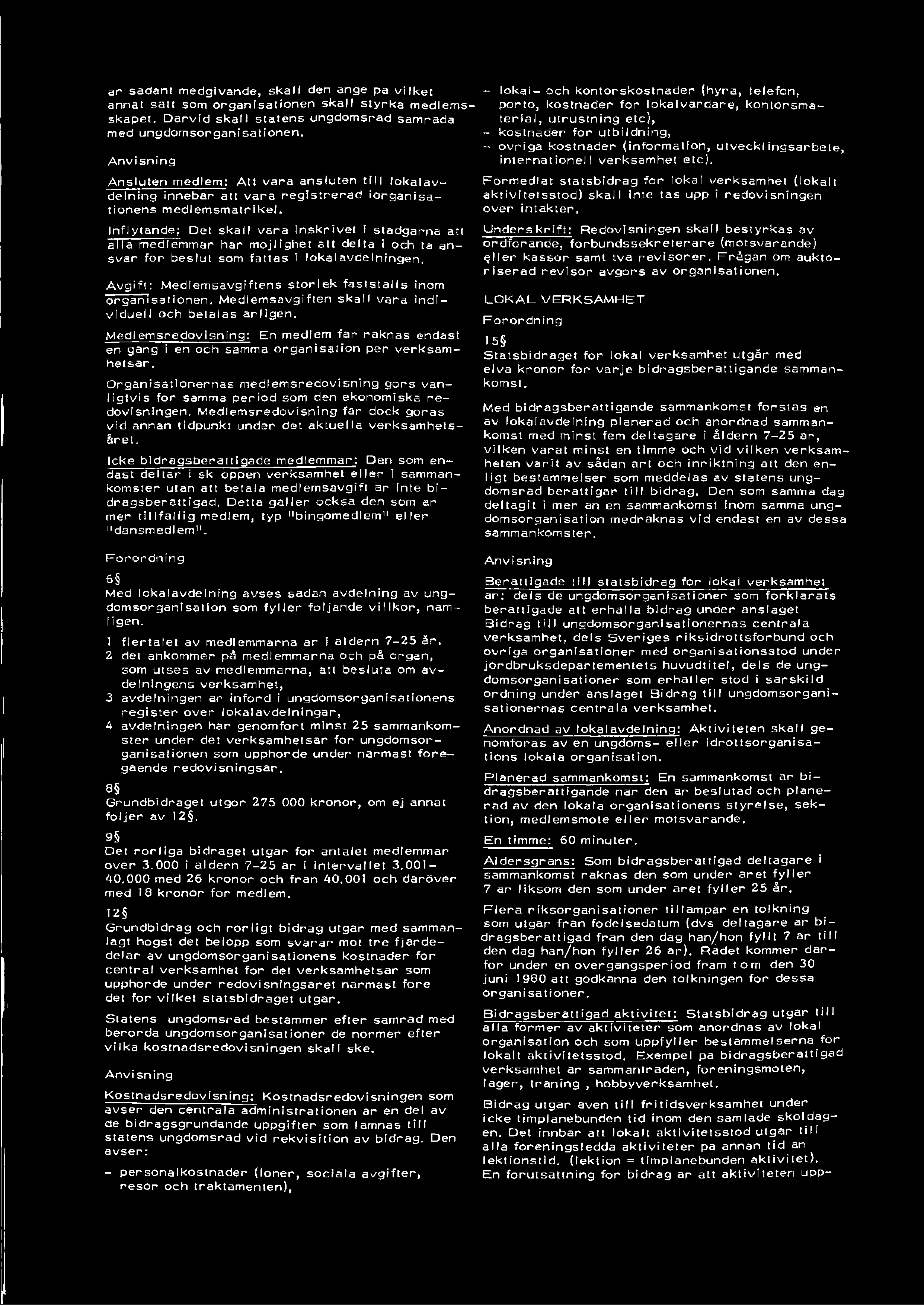 A n v is n in g A n slu te n m edlem : A tt v a ra a n slu te n t i l l lo k a la v - d e ln in g In n e b a r att v a ra r e g ls t r e r a d io rg a n is a - tio n e n s m e d le m sm a trik e l.