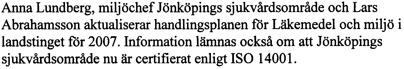 Apoteket är en viktig samarbetspartner -frågan är hur formerna för samverkan ska vara. Kommunikationen med slutenvårdsförskrivarna är mycket viktig då de står för ca 40% av förskrivningen.