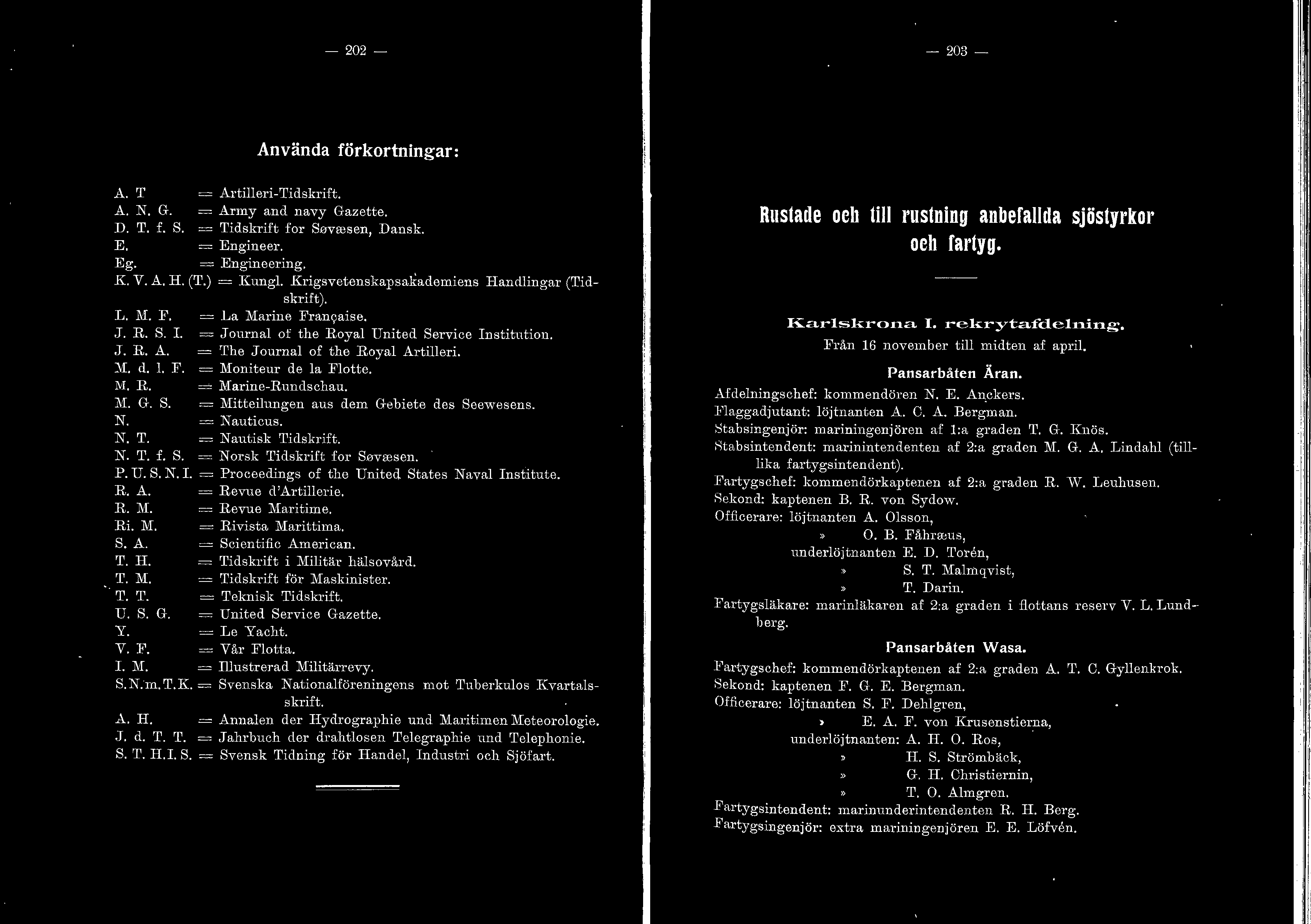 = Moniteur de a Fotte. i\1. R. = Marine-Rundschau. ::\L G. S. = ::\1itteiungen aus dem Gebiete des Seewesens. ='". = N auticus.. T. = Nautisk Tidskrift. ='". T. f. S. = Norsk Tidskrift for Sovaesen.