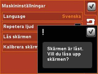 Lås skärmen du syr eller broderar, så att sömmen, broderiet eller inställningen ändras kan du enkelt låsa skärmen. När den är vald låses skärmen, om den inte används, efter tio sekunder.