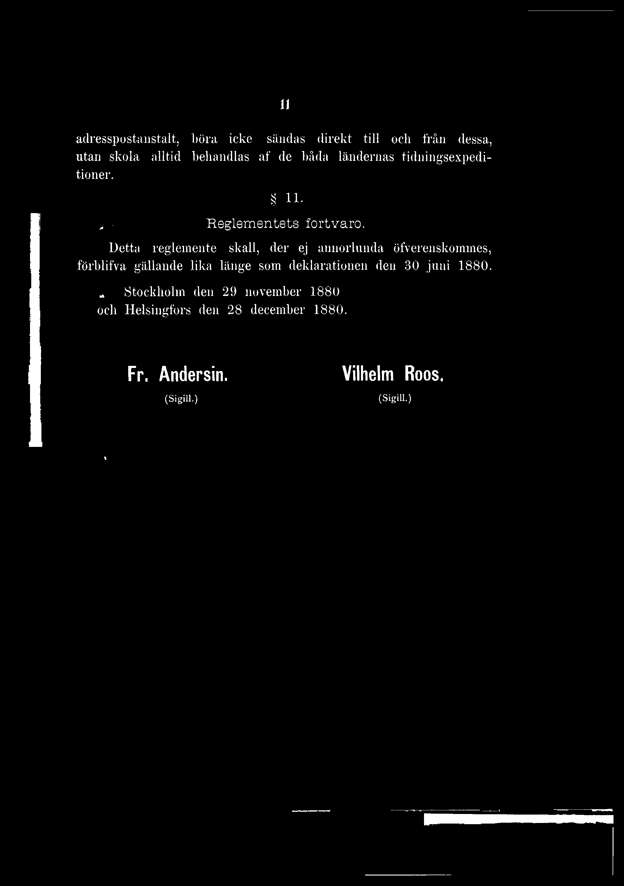 gällande lika länge som deklarationen den 30 juni 1880.