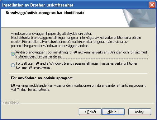 Tråunet nätverk Winows När skärmen Brnvägg/ntivirusprogrm hr ientifierts viss, välj Änr rnväggens portinställning för tt ktiver nätverksnslutningen oh fortsätt me instlleringen.