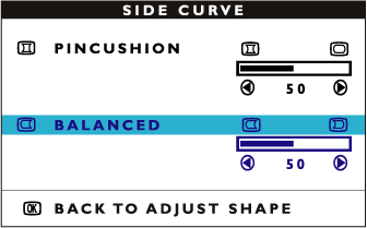 The OSD Controls 7) För att ställa in balanced pincushion, tryck på eller knappen 8) När du har ställt in balanced pincushion, tryck då på knappen för att återgå till ADJUST SHAPE-fönstret.