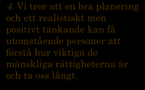 Genom att respektera de skyldigheter vi har som människor så kan vi hjälpa och påverka de kränkningar som sker. Skyldigheter är en självklarhet för att alla ska behandlas lika.