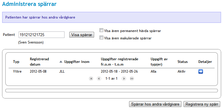 Vy 32: Administrera spärrar - Spärrar hos andra vårdgivare 4. Om patienten har spärrar registrerade hos en annan vårdgivare visas dessa i vyn Vy 33: Spärrar hos andra vårdgivare.