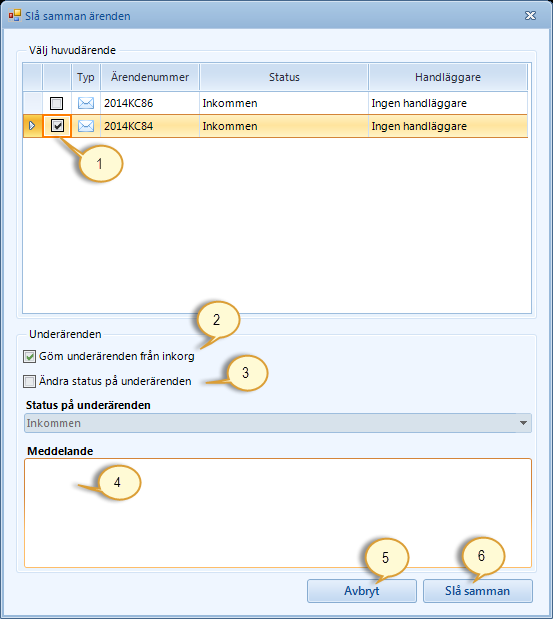 Sida 49/81 Nedanstående dialogruta öppnas. Stegen som du ska göra är: 1. Välja huvudärende genom att bocka i kryssrutan vid ärendet (1). 2.