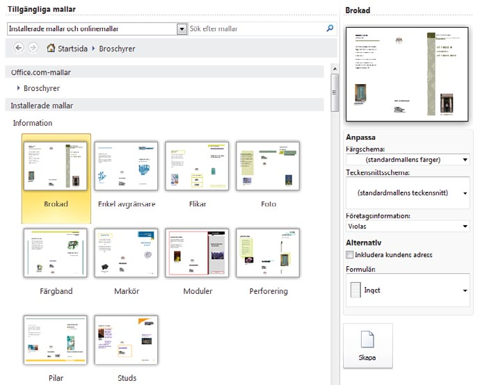 Till höger i fönstret ser du hur publikationen kommer att se ut om du skapar den med hjälp av aktuell mall. 4 Klicka på Skapa (Create). 2 3 4 vad är mallar?