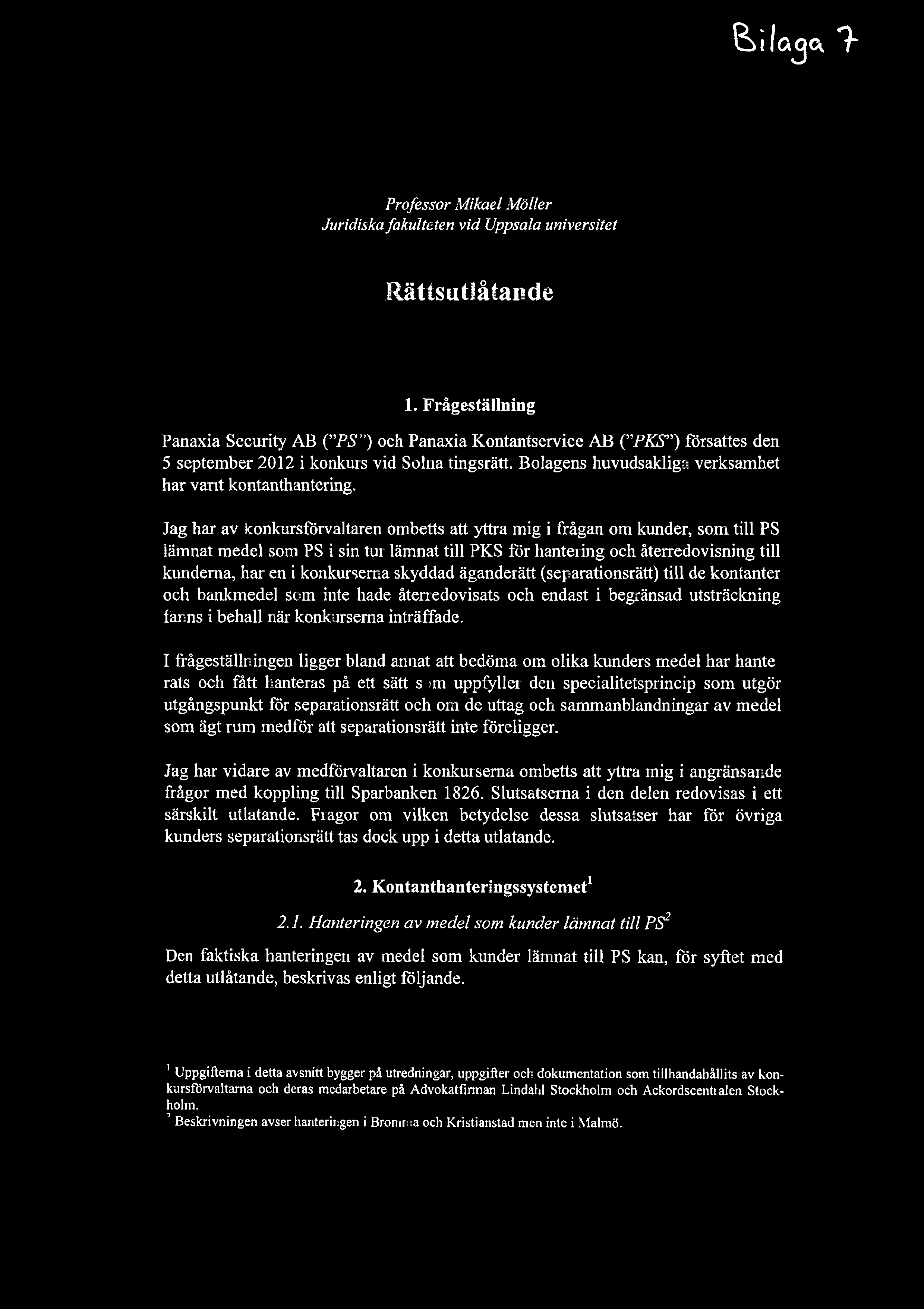 IC3O Professor Mikael Mller Juridiska fakulteten vid Uppsala universitet Rttsutltande angende kunders separationsrtt i Panaxiakonkurserna 1.