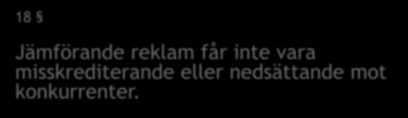 Jämförande reklam 18 Jämförande reklam får inte vara