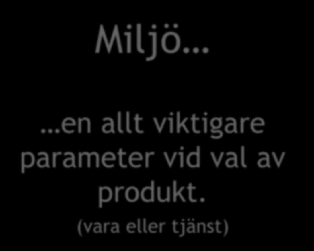 Miljö en allt viktigare parameter