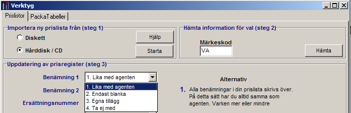 4.4.3 Steg 3 Välj information 1. De fält som är aktiva får Lika med agenten som förvalt värde. 2. De olika aktiva fälten kan nu påverkas på följande sätt: Benämning 1 och 2 1.