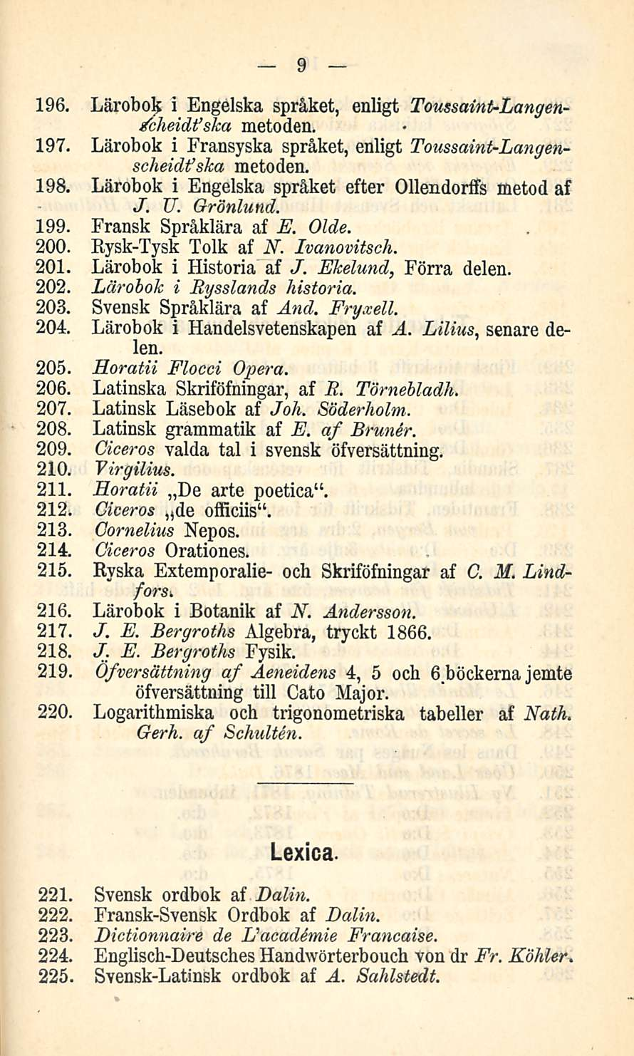 9 196. Lärobok i Engelska språket, enligt Toussaint-Langen- &heidt'ska metoden. 197. Lärobok i Fransyska språket, enligt Toussaint-Langenscheidfska metoden. 198.