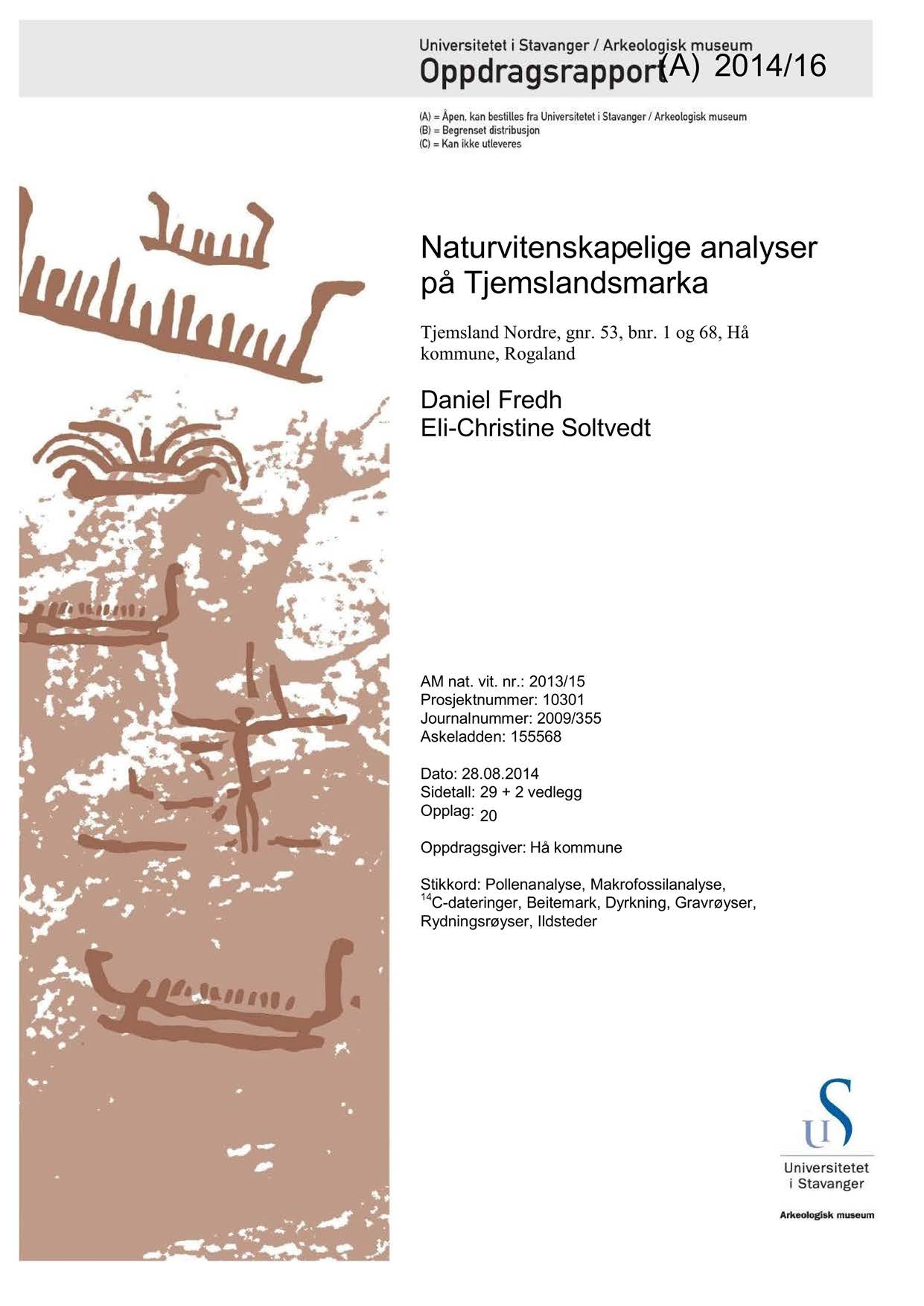 ( A ) 201 4/1 6 Naturvitenskap e lige analyser på Tjemslandsmarka Tjemsland Nordre, gnr. 53, bnr. 1 og 68, Hå kommune, Rogaland Daniel Fredh Eli - Christine Soltvedt AM nat. vit. nr.